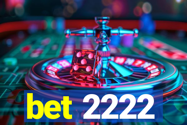 bet 2222